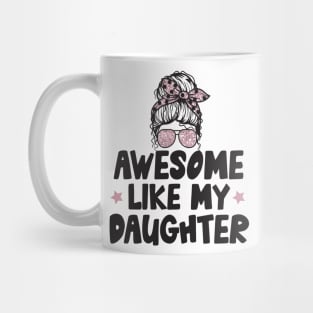 Awesome Like My Daughter Mug